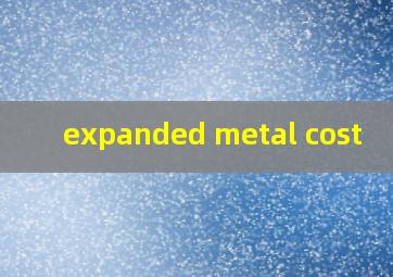  expanded metal cost